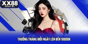 Thưởng Tháng Mỗi Ngày Lên Đến 10000k Cơ Hội Vàng Cá Cược Tại XX88